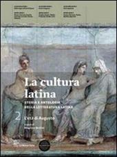 La cultura latina. Con autori latini. Per le Scuole superiori. Con espansione online. Vol. 1