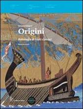 Origini. Antologia di teti classici. Per le Scuole superiori. Con espansione online