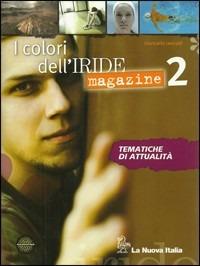 I colori dell' iride. Magazine. Con espansione online. Vol. 2 - Giancarlo Leucadi, Silvia Gasperini - Libro La Nuova Italia 2011 | Libraccio.it