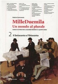 Milleduemila. Un mondo al plurale. Per le Scuole superiori. Vol. 2: Il Settecento e l'Ottocento - Valerio Castronovo - Libro La Nuova Italia 2012 | Libraccio.it