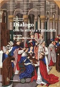 Dialogo con la storia. Con espansione online. Vol. 1: Dal Mille alla metà del Seicento. - Antonio Brancati, Trebi Pagliarani - Libro La Nuova Italia 2012 | Libraccio.it