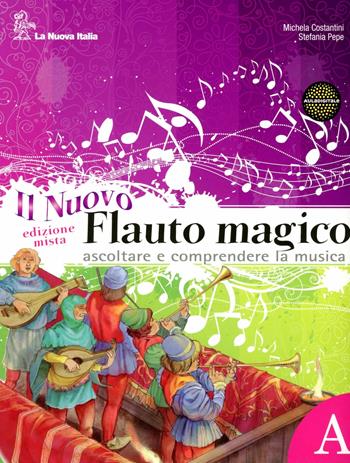 Il nuovo flauto magico. Con Ascoltare e comprendere la musica-Fare musica. Per la Scuola media. Con DVD-ROM. - Michela Costantini, Stefania Pepe - Libro La Nuova Italia 2012 | Libraccio.it