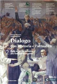 Dialogo con la storia e l'attualità. Per le Scuole superiori. Vol. 2: Dalla metà del Seicento all'ottocento - Antonio Brancati, Trebi Pagliarani - Libro La Nuova Italia 2013 | Libraccio.it