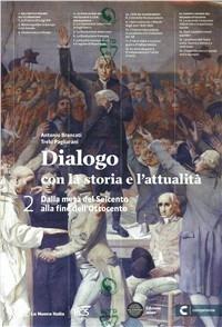 Dialogo con la storia e l'attualità. Con e-book. Con espansione online. Vol. 2: Dalla metà del Seicento all'ottocento - Antonio Brancati, Trebi Pagliarani - Libro La Nuova Italia 2013 | Libraccio.it