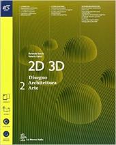 2D 3D disegno, architettura, arte. Con album storia del'arte. Con esp ansione online. Vol. 2