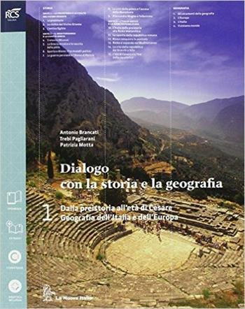 Dialogo con la storia e la geografia. Con espansione online. Vol. 1 - Antonio Brancati, Trebi Pagliarani, MOTTA - Libro La Nuova Italia 2014 | Libraccio.it