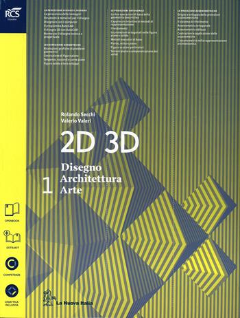 2D 3D disegno, architettura, arte. Con eserciziario. Con album storia del'arte. per le Scuole superiori. Vol. 1 - Rolando Secchi, Valerio Valeri - Libro La Nuova Italia 2014 | Libraccio.it