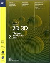 2D 3D disegno, architettura, arte. Con album storia dell'arte. Con e-book. Con espansione online. Vol. 2
