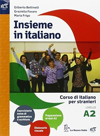 Insieme in italiano. Livello A2. - Gilberto Bettinelli, Graziella Favaro, Maria Frigo - Libro La Nuova Italia 2016 | Libraccio.it