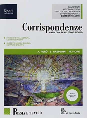 Corrispondenze. Poesia, teatro, origini della letteratura. Con ebook. Con espansione online - Silvia Gasperini, PERO', TONIOLO - Libro La Nuova Italia 2018 | Libraccio.it