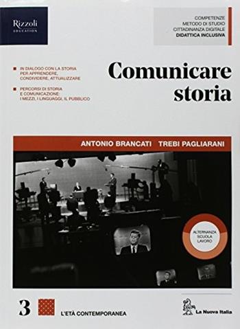 Comunicare storia. Con Lavoro, impresa e territorio. Per il triennio delle Scuole superiori. Vol. 3 - Antonio Brancati, Trebi Pagliarani - Libro La Nuova Italia 2018 | Libraccio.it