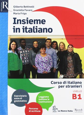 Insieme in italiano. Corso di italiano per stranieri. Livello B1. Per le Scuole superiori. Con CD-Audio - Gilberto Bettinelli, Graziella Favaro, Maria Frigo - Libro La Nuova Italia 2018 | Libraccio.it