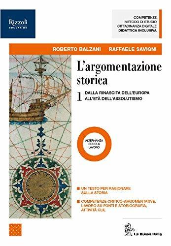 L' argomentazione storica. Per il triennio delle Scuole superiori. Vol. 1 - Roberto Balzani, Antonio Chiavistelli, Raffaele Savigni - Libro La Nuova Italia 2018 | Libraccio.it