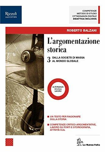 L'argomentazione storica. Per il triennio delle Scuole superiori. Vol. 3 - Roberto Balzani, Antonio Chiavistelli, Raffaele Savigni - Libro La Nuova Italia 2018 | Libraccio.it