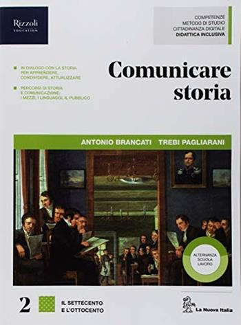 Comunicare storia. Per il triennio delle Scuole superiori. Vol. 2 - Antonio Brancati, Trebi Pagliarani - Libro La Nuova Italia 2018 | Libraccio.it