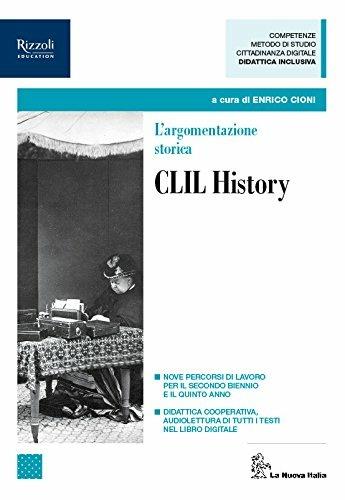 L' argomentazione storica. CLIL History. Per il triennio delle Scuole superiori. Con ebook. Con espansione online - Roberto Balzani, Antonio Chiavistelli, Raffaele Savigni - Libro La Nuova Italia 2018 | Libraccio.it