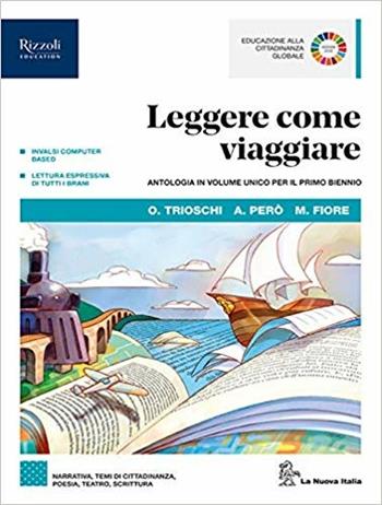 Leggere come viaggiare. Antologia per il primo biennio. Per le Scuole superiori. - Olivia Trioschi, Anna Però, Marzia Fiore - Libro La Nuova Italia 2019 | Libraccio.it