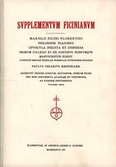 Supplementum Ficinianum. Marsilii Ficini florentini philosophi platonici opuscula inedita et dispersa primum collegit et ex fontibus plerumque manuscriptis...