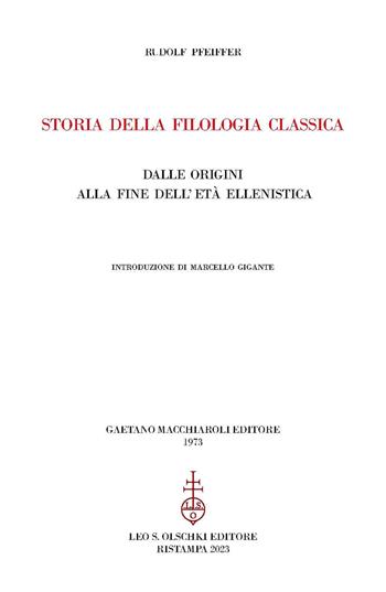 Storia della filologia classica dalle origini alla fine dell'età ellenistica. Nuova ediz. - Rudolf Pfeiffer - Libro Olschki 2022, Biblioteca de «La Parola del Passato» | Libraccio.it