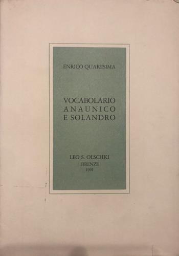Vocabolario anaunico e solandro raffrontato col trentino - Enrico Quaresima - Libro Olschki 2015, Civiltà veneziana. Dizionari dialettali | Libraccio.it