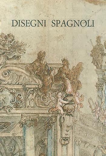 Disegni spagnoli  - Libro Olschki 1972, Gabinetto dis. stampe Uffizi. Catal. | Libraccio.it