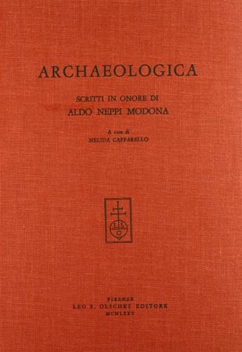 Archaeologica. Scritti in onore di Aldo Neppi Modona  - Libro Olschki 1975, Arte e archeologia. Studi e documenti | Libraccio.it