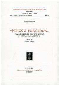 Nniccu Furcedda: farsa pastorale del XVIII secolo in vernacolo salentino - Girolamo Bax - Libro Olschki 2017, Biblioteca dell'«Archivum Romanicum». Serie I: Storia, letteratura, paleografia | Libraccio.it