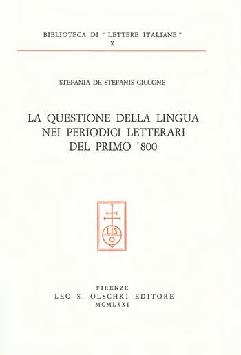 La questione della lingua nei periodici letterari del primo Ottocento - Stefania De Stefanis Ciccone - Libro Olschki 1971, Biblioteca di «Lettere Italiane». Studi e testi | Libraccio.it