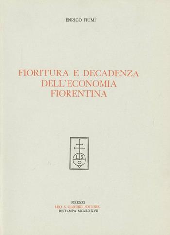 Fioritura e decadenza dell'economia fiorentina - Enrico Fiumi - Libro Olschki 1977 | Libraccio.it