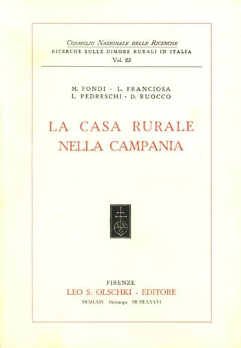 La casa rurale nella Campania  - Libro Olschki 1986, Ricerche sulle dimore rurali in Italia | Libraccio.it