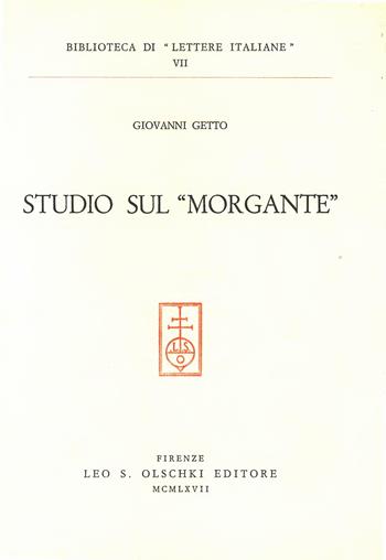 Studio sul «Morgante» - Giovanni Getto - Libro Olschki 1967, Biblioteca di Lettere italiane | Libraccio.it