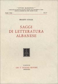 Saggi di letteratura albanese - Ernesto Koliqi - Libro Olschki 1972, Studi albanesi. Studi e testi | Libraccio.it