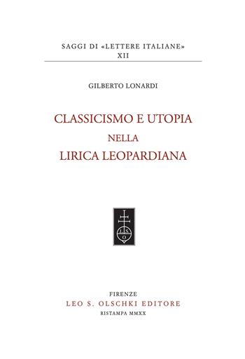 Classicismo e utopia nella lirica leopardiana - Gilberto Lonardi - Libro Olschki 1969, Saggi di Lettere italiane | Libraccio.it