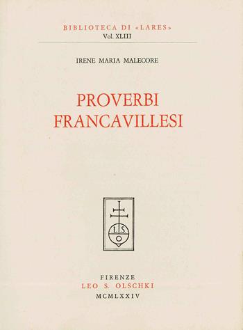 Proverbi francavillesi - Irene Maria Malecore - Libro Olschki 2015, Biblioteca di «Lares» | Libraccio.it
