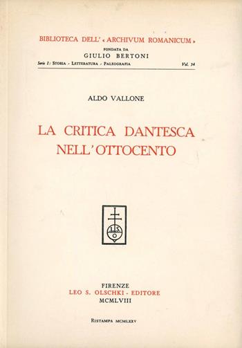 La critica dantesca nell'Ottocento - Aldo Vallone - Libro Olschki 1958, Biblioteca dell'«Archivum Romanicum». Storia, letteratura, paleografia | Libraccio.it