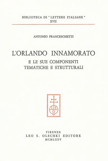 L'Orlando innamorato e le sue componenti tematiche e strutturali - Antonio Franceschetti - Libro Olschki 2017, Biblioteca di Lettere italiane | Libraccio.it