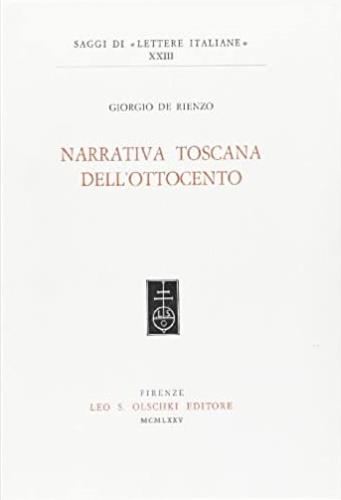 Narrativa toscana nell'Ottocento - Giorgio De Rienzo - Libro Olschki 1975, Saggi di Lettere italiane | Libraccio.it