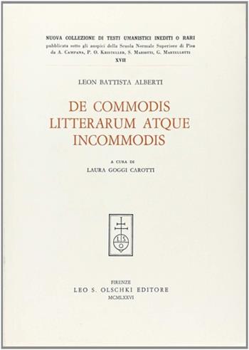 De commodis litterarum atque incommodis - Leon Battista Alberti - Libro Olschki 2017, Nuova collez. testi uman. ined. o rari | Libraccio.it