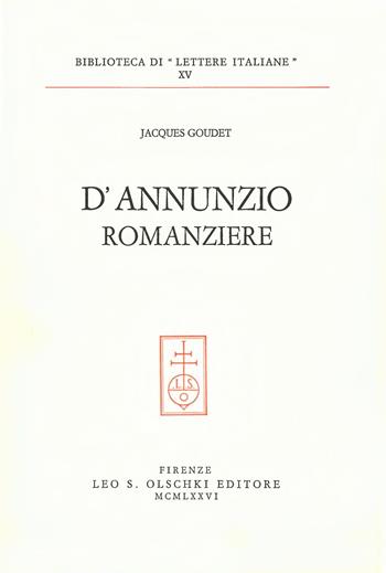 D'Annunzio romanziere - Jacques Goudet - Libro Olschki 1976, Biblioteca di Lettere italiane | Libraccio.it