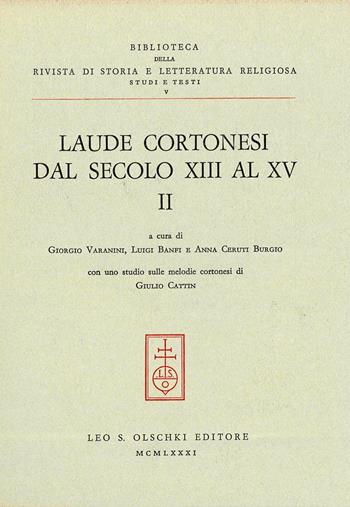 Laude cortonesi dal secolo XIII al XV. Vol. 2  - Libro Olschki 1981, Biblioteca della «Rivista di Storia e Letteratura Religiosa». Testi e Documenti | Libraccio.it