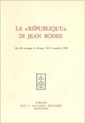 La république di Jean Bodin. Atti del Convegno (Perugia, 14-15 novembre 1980)