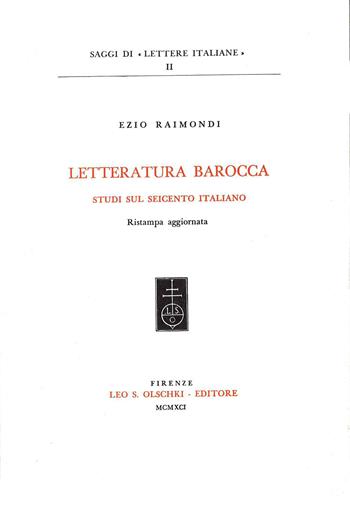 Letteratura barocca. Studi sul Seicento italiano - Ezio Raimondi - Libro Olschki 1991, Saggi di Lettere italiane | Libraccio.it