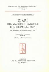 Diari del viaggio in Svizzera e in Germania (1787). Con un'appendice di documenti inediti o rari