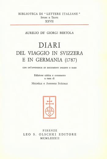 Diari del viaggio in Svizzera e in Germania (1787). Con un'appendice di documenti inediti o rari - Aurelio Bertola de'Giorgi - Libro Olschki 1982, Biblioteca di Lettere italiane | Libraccio.it