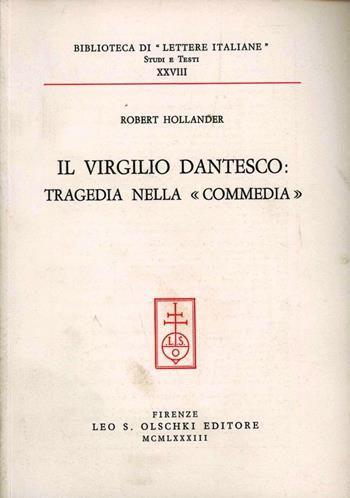 Il Virgilio dantesco: tragedia nella «Commedia» - Robert Hollander - Libro Olschki 1983, Biblioteca di Lettere italiane | Libraccio.it