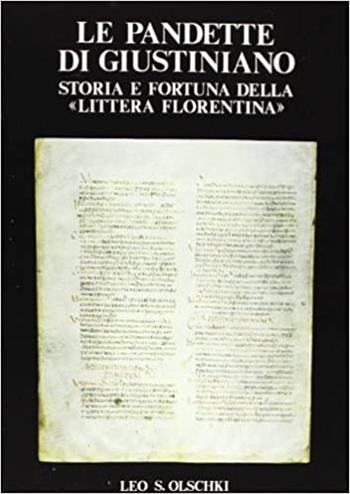Le pandette di Giustiniano. Storia e fortuna delle «Littera florentina»  - Libro Olschki 1983 | Libraccio.it