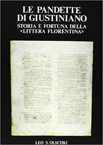 Le pandette di Giustiniano. Storia e fortuna delle «Littera florentina»  - Libro Olschki 1983 | Libraccio.it