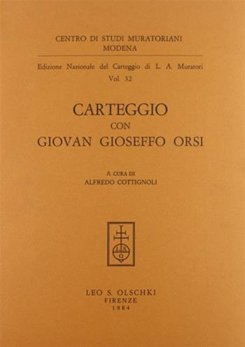 Edizione nazionale del carteggio di L. A. Muratori. Carteggio con Giovan Gioseffo Orsi - Lodovico Antonio Muratori - Libro Olschki 1984, Centro studi murator. Ed. naz. carteggio | Libraccio.it