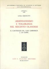 Arminianesimo e tolleranza nel Seicento olandese. Il carteggio Ph. Van Linborch-J. Le Clerc