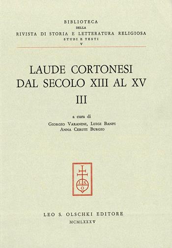 Laude cortonesi dal secolo XIII al XV. Vol. 3  - Libro Olschki 1985, Biblioteca Riv.storia lett. e rel. Testi | Libraccio.it